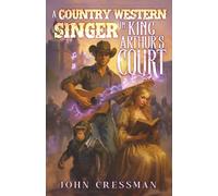 A Country Western Singer In King Arthur's Court: A LitRPG Progression Fantasy Epic Adventure