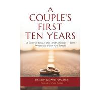 A Couple's First Ten Years: A Story of Love, Faith and Courage-Even When the Vows Are Tested