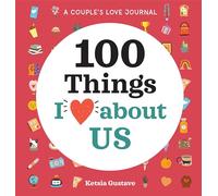 A Couple's Love Journal: 100 Things I Love About Us
