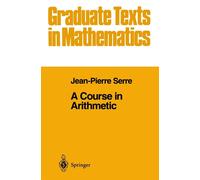 A Course in Arithmetic: 7 - Serre J-P.
