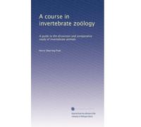 A course in invertebrate zooelogy: A guide to the dissection and comparative study of invertebrate animals