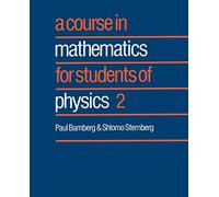 A Course in Mathematics for Students of Physics: Volume 2: 002