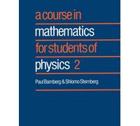 A Course in Mathematics for Students of Physics: Volume 2: 002 - Sternberg...