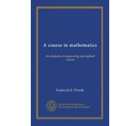 A course in mathematics (v.1): for students of engineering and applied science
