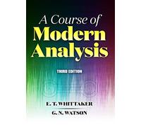 A Course of Modern Analysis: Third Edition