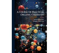 A Course Of Practical Organic Chemistry