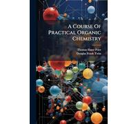 A Course Of Practical Organic Chemistry