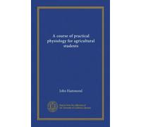 A course of practical physiology for agricultural students