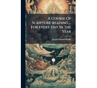 A Course Of Scripture-reading ... For Every Day In The Year