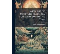 A Course Of Scripture-reading ... For Every Day In The Year