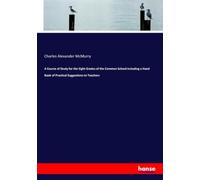 A Course of Study for the Eight Grades of the Common School Including a Hand Book of Practical Suggestions to Teachers