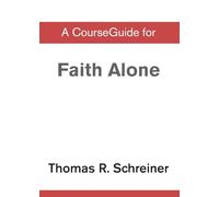 A CourseGuide for Faith Alone