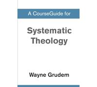 A CourseGuide for Systematic Theology
