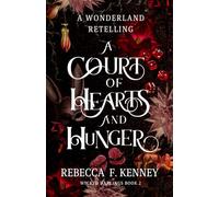Rebecca F Kenney A Court of Hearts and Hunger (Tascabile) Wicked Darlings