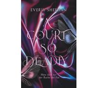 A Court so Deadly: Das lang ersehnte Finale der Fae Romantasy