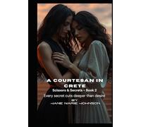 A Courtesan In Crete: Every secret cuts deeper than desire