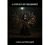 A Coven Of Shadows: A Dark And Wicked Spell