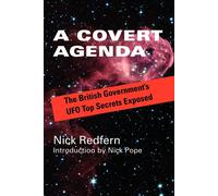 A Covert Agenda: The British Government's UFO Top Secrets Exposed - Redfern Nick