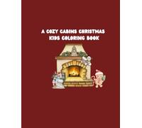 A Cozy Cabins Christmas Kids Coloring Book