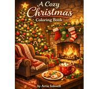 A Cozy Christmas Coloring Book: Fun and Easy Christmas Coloring Pages for Kids Ages 3-8 Featuring Santa, Reindeer, Snowmen, Cute Animals, and Cozy Winter Holiday Scenes