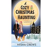 A Cozy Christmas Haunting: A Sweetly Spooky Holiday Romance
