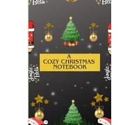 A Cozy Christmas Notebook: A festive Journal for Notes, Lists, and Holiday Memories