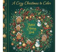 A Cozy Christmas to Color: A Festive Coloring Book