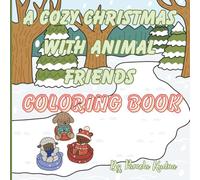 A cozy Christmas with animal friends: Easy, Adorable Holiday Pages for Ages 4-8