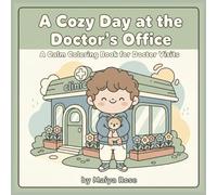 A Cozy Day at The Doctor's Office: A Calm Coloring Book for Doctor Visits
