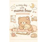 A Cozy Day With Mama Bear: Coloring Book