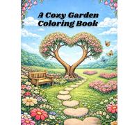 A Cozy Garden Coloring Book: Gentle Garden Scenes to Color and Unwind