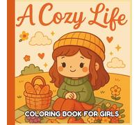 A Cozy Life: A heartwarming coloring book of autumn and winter cozy scenes for kids and adults