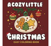 A Cozy Little Christmas: Easy Coloring Book for Adults & Teens | Cozy Holiday Scenes and Objects for Relaxation and Mindfulness | 8.5x8.5 inches, 50 pages | Christmas Gifts for Her | Easy Line Art