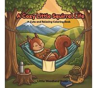 A Cozy Little Squirrel Life: A Cute and Relaxing Coloring Book