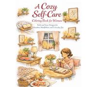 A Cozy Self-Care Coloring Book for Women: Bold and Easy Designs for Relaxation, Mindfulness, and Everyday Joy