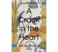 A Crack in the Heart: and other twisted tales