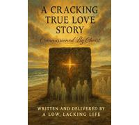 A Cracking True Love Story: Commissioned By Christ - Written and Delivered