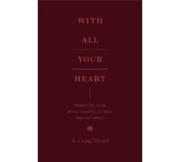 A. Craig Troxel With All Your Heart (Tascabile)