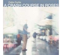 A Crash Course in Roses by CATIE CURTIS