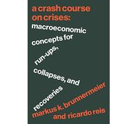 Markus K. Brunnermeier Ricardo Reis A Crash Course on Crises (Copertina rigida)