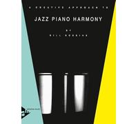 A Creative Approach to Jazz Piano Harmony: Klavier. Lehrbuch.