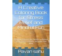 A Creative Coloring Book for Stress Relief and Mindful Fun: Beautiful, Easy-to-Color Designs to Reduce Stress, Boost Creativity, and Relax Your Mind