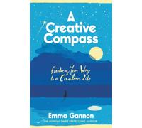 A Creative Compass: An Empowering Guide to Living a Creative Life from the Bestselling Author