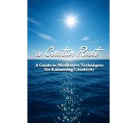 A Creative Reset: A Guide to Meditative Techniques for Enhancing Creativity