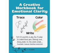 A Creative Workbook for Emotional Clarity: TRACE, COLOR, WRITE