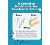 A Creative Workbook for Emotional Clarity: TRACE, COLOR, WRITE