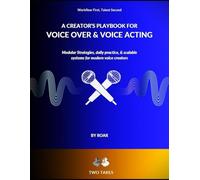 A Creator's Playbook for Voice Over & Voice Acting: Modular strategies, daily practice & scalable systems for modern voice creators: 1