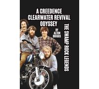 A CREEDENCE CLEARWATER REVIVAL ODYSSEY: THE SWAMP ROCK LEGENDS