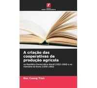 A criação das cooperativas de produção agrícola: na República Democrática Alemã (1952-1960) e no Vietname do Norte (1958-1965)