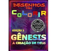 A CRIAÇÃO DE DEUS NO GÊNESIS VOLUME 2- ( EDIÇÃO SIMPLES PRETO E BRANCO- 30 DESENHOS ): LIVRO DE COLORIR BÍBLICO